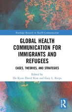 Global Health Communication for Immigrants and Refugees: Cases, Theories, and St