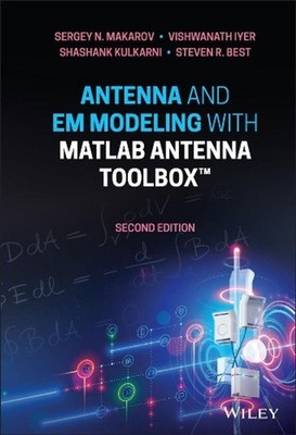 Antenna and EM Modeling with MATLAB Antenna Toolbox by Sergey N. Makarov (Englis