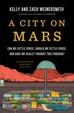 A City on Mars: Can we settle space, should we settle space, and have we  - GOOD
