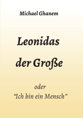 Leonidas Der Gro?E: Ich Bin Ein Mensch