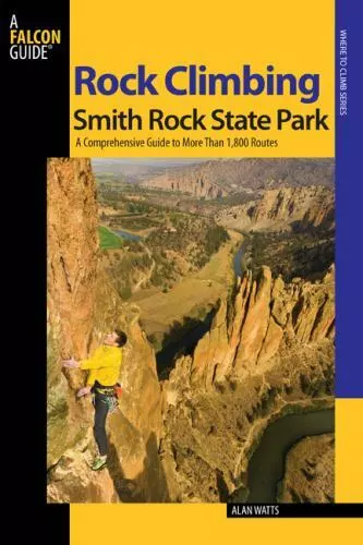 Rock Climbing Smith Rock State Park: A Comprehensive Guide To More Than 1,800 Ro - Picture 1 of 1