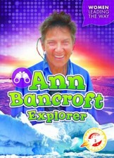Ann Bancroft: Explorer (Women Leading the Way) by