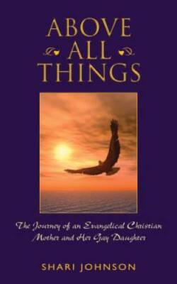 Above All Things: The Journey of an Evangelical Christian Mother and Her  - GOOD
