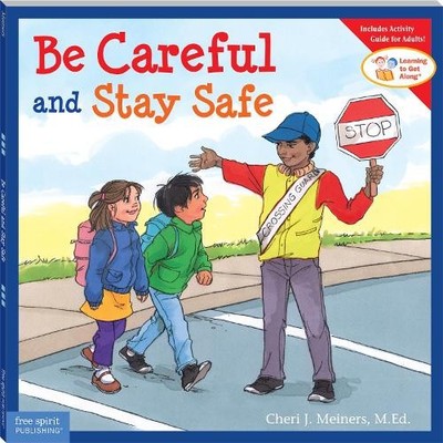 Be Careful and Stay Safe (Learning to Get Along) by Meiners, Cheri J. 1575422115