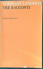 TRE RACCONTI LANDOLFI TOMMASO VALLECCHI 1964 NARRATORI VALLECCHI