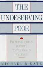 The Undeserving Poor: From the War on Poverty to- paperback, Katz, 9780679725619