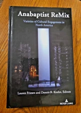Anabaptist Remix: Varieties of Cultural Engagement in North America HC Koehn EB