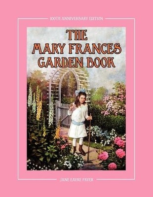 Jane Eayre Frye Mary Frances Garden Book 100th Anniversary Editio (Taschenbuch)