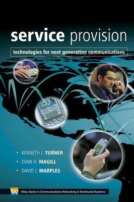 Service Provision: Technologies for Next Generation Communications by Kenneth J.