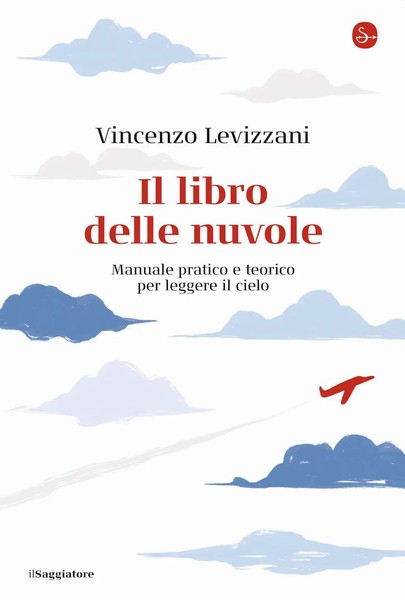 Il Libro Delle Nuvole. Manuale Pratico E Teorico Per Leggere Il Cielo Levizzani-image