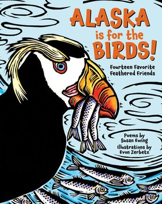 Alaska Is for the Birds! | Fourteen Favorite Feathered Friends | Susan Ewing