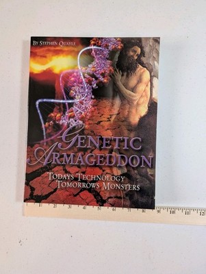 Genetic Armageddon: Today's Technology, Tomorrow's Monsters by Stephen Quayle
