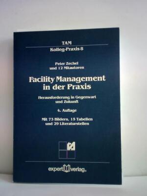 Facility Management in der Praxis. Herausforderung in Gegenwart und Zukunft