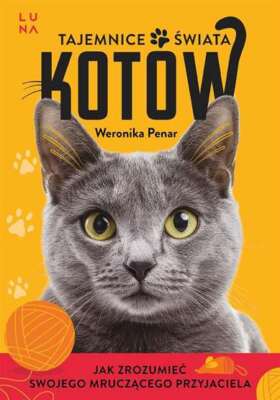 Tajemnice świata kotów (swiata kotow) WERONIKA PENAR / Luna