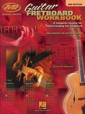 Guitar Fretboard Workbook - 2nd Edition - A Complete System for Understanding...