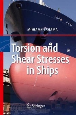 Torsion and Shear Stresses in Ships by Mohamed Shama - 9783642146329