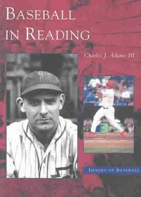 Baseball in Reading by Charles J. Adams (English) Paperback Book