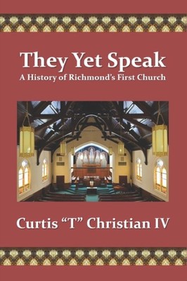 Christian IV - y Yet Speak  A History of Richmond's First Church - New - X555z