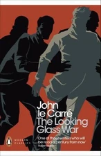 The Looking Glass War. John Le Carr by John Le Carre