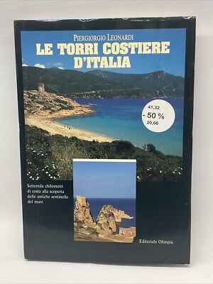 LE TORRI COSTIERE D'ITALIA Piergiorgio Leonardi - EDITORIALE OLIMPIA 1991
