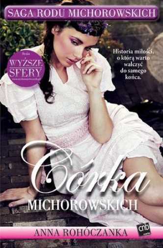Saga Rodu Michorowskich T2 Córka {corka} Rohóczanka Anna /rohoczanka/