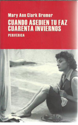 Mary Ann Clark Bremer-Cuando Asedien tu Faz Cuarenta Inviernos.Largo recorrido.