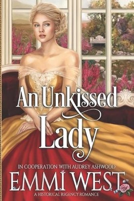 An Unkissed Lady: A Historical Regency Romance by Emmi West Paperback Book
