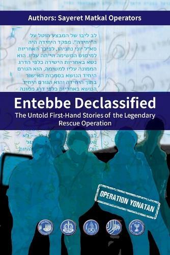Sayeret Matkal Operators Entebbe Declassified (taschenbuch)