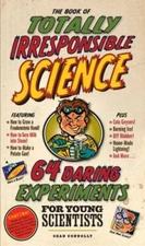 The Book of Totally Irresponsible Science:- Sean Connolly, 076115020X, hardcover