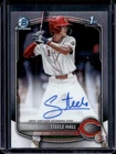 2025 Bowman Draft Steele Hall Chrome Auto 1st Prospect #CPA-SHA Reds