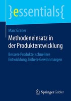 Methodeneinsatz In Der Produktentwicklung Marc Graner Taschenbuch Essentials