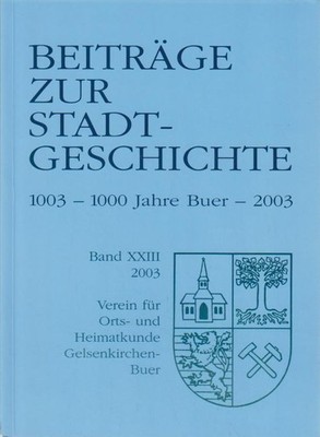 1000 Jahre Buer. 1003 - 2003. Beiträge zur Stadtgeschichte Gelsenkirchen-Buer. B