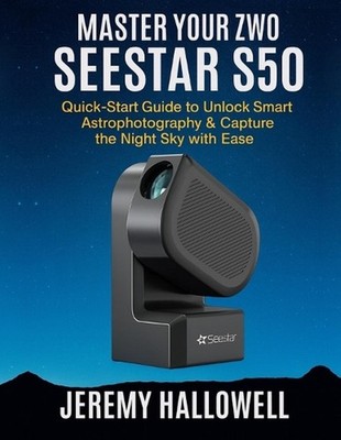Master Your ZWO Seestar S50: Quick-Start Guide to Unlock Smart Astrophotography 