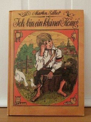 Ich bin ein kleiner König Martin Selber Der Kinderbuchverlag Berlin 111 Seiten