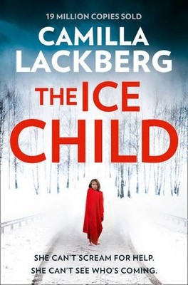 The Ice Child (Patrik Hedstrom and Erica Falck, Book 9),Camill .