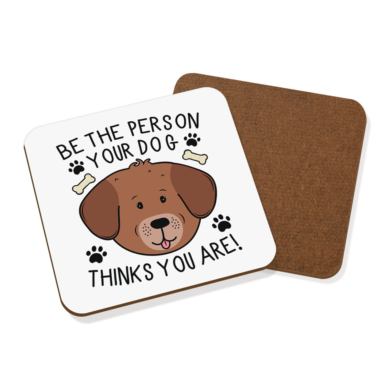 Be The Person Your Dog Thinks You Are Coaster Drinks Mat Animal Crazy Lady Man