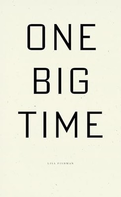 One Big Time -  NEW Lisa Fishman 2025-05-06