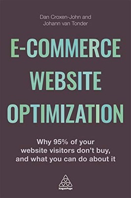 E-COMMERCE WEBSITE OPTIMIZATION: WHY 95 OF YOUR WEBSITE By Dan Croxen-john & Van