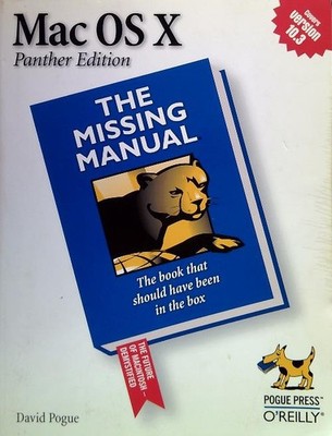 MAC OS X: THE MISSING MANUAL, PANTHER EDITION POGUE DAVID POGUE PRESS O'REILLY