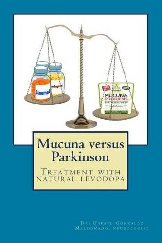 Rafael Gonzalez Ma Mucuna versus Parkinson. Treatment with natural l (Tascabile)