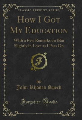 How I Got My Education: With a Few Remarks on I m Slightly in Love as I Pass On