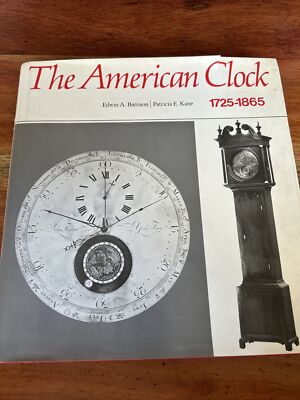 The American Clock 1725 - 1865. The Mabel Brady Garvan and other Collections at 