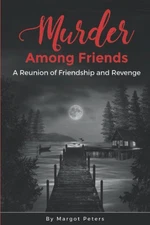 Murder Among Friends: A Reunion of Friendship and Revenge