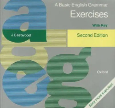 Basic English Grammar With Exercises: Exercises with Key - Eastwood