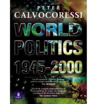 World Politics since Nineteen Forty-Five Paperback Peter Calvocor