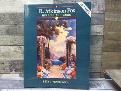 R. Atkinson Fox, His Life & Work  by Mortenson, Rita L W Publishing & Book Sales
