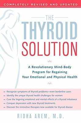 The Thyroid Solution: A Revolutionary Mind-Body Program by Ridha Arem 0345496620