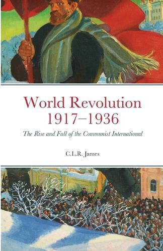 Thumbnail - C L R James World Revolution 1917-1936 (taschenbuch)