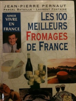 Les 100 meilleurs fromages de France - Collectif