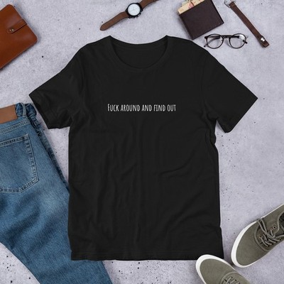 Custom Unisex t-shirt - F**k Around And Find Out - Free Shipping